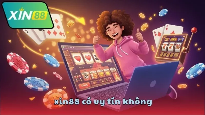 XIN88 có uy tín không? Tìm hiểu thực hư 1 Đánh giá tổng thể về XIN88 hiện nay