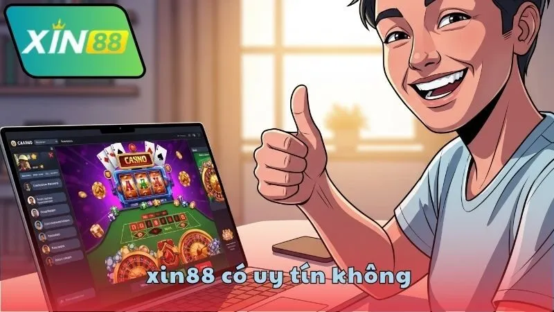 XIN88 có uy tín không? Tìm hiểu thực hư 3 Pháp lý và sự minh bạch của XIN88